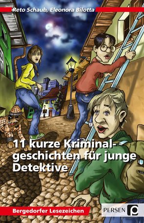 11 kurze Kriminalgeschichten für junge Detektive von Bilotta,  Eleonora, Schaub,  Reto