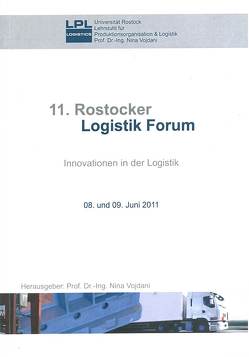 11. Rostocker Logistik Forum von Boecker,  Frank, Frings,  Axel, Grün,  Oswald, Schwinning,  Stefan, Sowa,  Carsten, Timm,  Hans E, Vatterott,  Andrej, Vojdani,  Nina, Wimmer,  Thomas