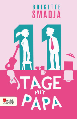 11 Tage mit Papa von Malich,  Anja, Smadja,  Brigitte, Wirbeleit,  Patrick