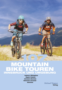 107 Mountainbiketouren Innsbruck und Umgebung von Gast,  Claudia, Hofer,  Willi