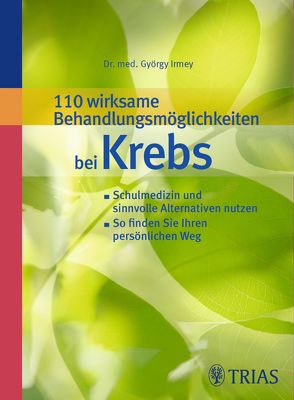 110 wirksame Behandlungsmöglichkeiten bei Krebs von Irmey,  György, Jordan,  Anna-Luise, Stieber,  Hans