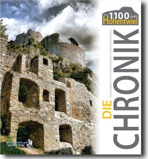 HOHENTWIEL CHRONIK – 1100 Jahre Befestigung Aktuellste Welt- & Hohentwiel-Chronik von Häusler,  Bernd, Kessinger,  Roland, Lutz,  Peter, Peter,  Klaus-Michael, Peters,  Dirk