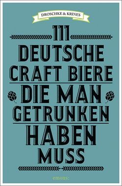 111 deutsche Craft Biere, die man getrunken haben muss von Droschke,  Martin, Krines,  Norbert