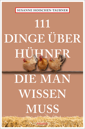 111 Dinge über Hühner, die man wissen muss von Hoischen-Taubner,  Susanne