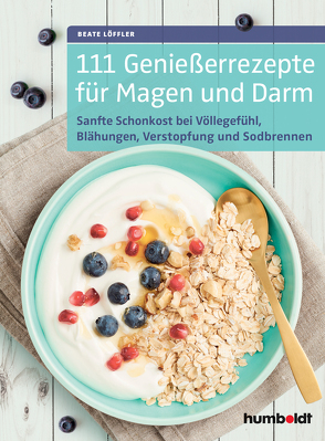 111 Genießerrezepte für Magen und Darm von Löffler,  Beate