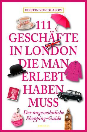 111 Geschäfte in London, die man erlebt haben muss von von Glasow,  Kirstin