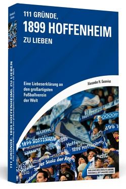 111 Gründe, 1899 Hoffenheim zu lieben von Gusovius,  Alexander H.