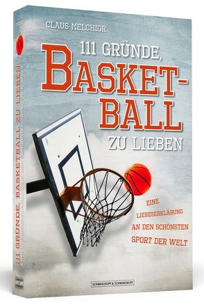 111 Gründe, Basketball zu lieben von Melchior,  Claus