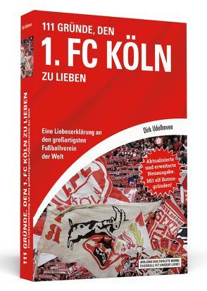 111 Gründe, den 1. FC Köln zu lieben von Udelhoven,  Dirk