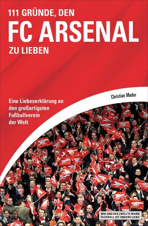 111 Gründe, den FC Arsenal zu lieben von Mäder,  Christian