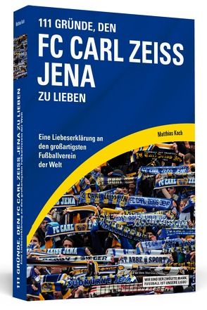 111 Gründe, den FC Carl Zeiss Jena zu lieben von Koch,  Matthias