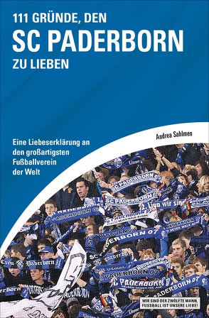 111 Gründe, den SC Paderborn zu lieben von Sahlmen,  Andrea