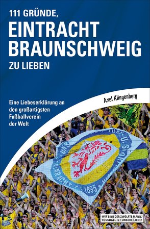 111 Gründe, Eintracht Braunschweig zu lieben von Klingenberg,  Axel