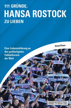 111 Gründe, Hansa Rostock zu lieben von Brown,  Kieran