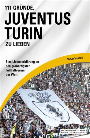 111 Gründe, Juventus Turin zu lieben von Mandelc,  Roman