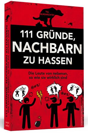 111 Gründe, Nachbarn zu hassen von Burgwächter,  Till