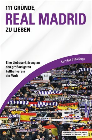 111 Gründe, Real Madrid zu lieben von Hau,  Kerry, Knopp,  Filip