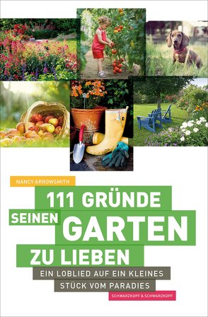 111 Gründe, seinen Garten zu lieben von Arrowsmith,  Nancy