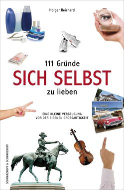 111 Gründe, sich selbst zu lieben von Reichard,  Holger