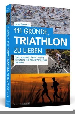 111 Gründe, Triathlon zu lieben von Eggebrecht,  Harald