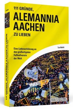 111 Gründe, Alemannia Aachen zu lieben von Habicht,  Tim