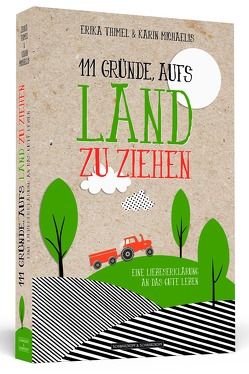 111 Gründe, aufs Land zu ziehen von Michaelis,  Karin, Thimel,  Erika