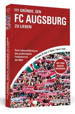 111 Gründe, den FC Augsburg zu lieben von Eisele,  Florian, Horch,  Tilmann, Krapf,  Markus, Schäfer,  Andreas, Sianos,  Walter