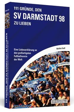 111 Gründe, den SV Darmstadt 98 zu lieben von Kneifl,  Matthias