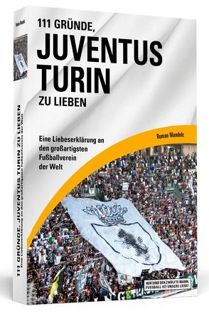 111 Gründe, Juventus Turin zu lieben von Mandelc,  Roman
