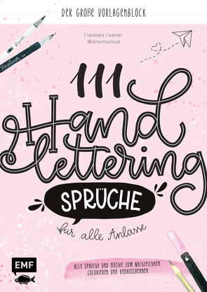 111 Handlettering-Sprüche für alle Anlässe – Der große Vorlagen-Block von Feistner,  Franziska