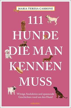 111 Hunde, die man kennen muss von Carbone,  Maria Teresa