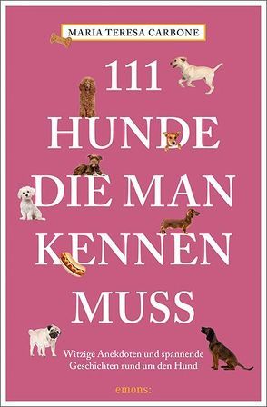 111 Hunde, die man kennen muss von Carbone,  Maria Teresa