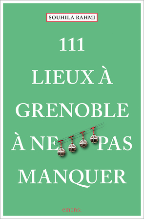 111 Lieux à Grenoble à ne pas manquer von Rahmi (Benaissa),  Souhila