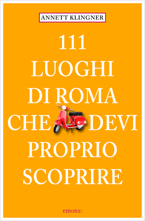 111 Luoghi di Roma che devi proprio scoprire von Klingner,  Annett