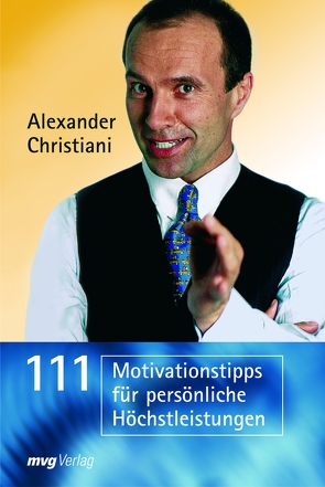 111 Motivationstipps für persönliche Höchstleistungen von Christiani,  Alexander