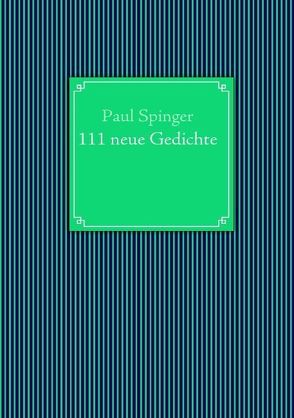 111 neue Gedichte von Spinger,  Paul