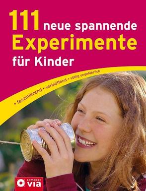 111 neue spannende Experimente für Kinder von Rüter,  Martina