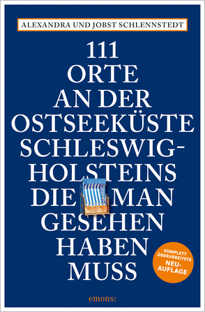 111 Orte an der Ostseeküste Schleswig-Holsteins, die man gesehen haben muss von Schlennstedt,  Alexandra, Schlennstedt,  Jobst