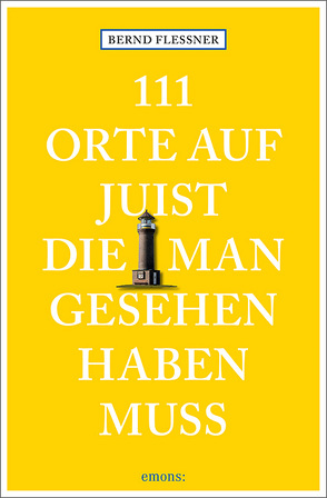 111 Orte auf Juist, die man gesehen haben muss von Flessner,  Bernd