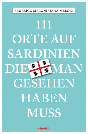 111 Orte auf Sardinien, die man gesehen haben muss von Meloni,  Federico, Meloni,  Jana