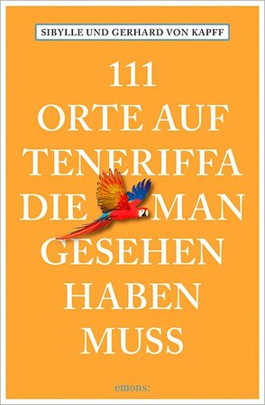 111 Orte auf Teneriffa, die man gesehen haben muss von von Kapff,  Gerhard, von Kapff,  Sibylle