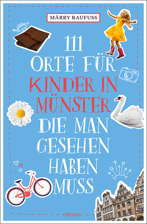 111 Orte für Kinder in Münster, die man gesehen haben muss von Raufuss,  Märry