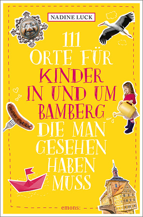 111 Orte für Kinder in und um Bamberg, die man gesehen haben muss von Luck,  Nadine