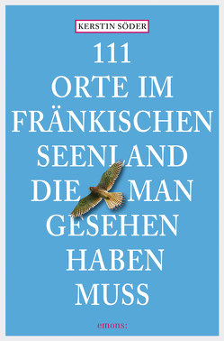 111 Orte im Fränkischen Seenland, die man gesehen haben muss von Söder,  Kerstin