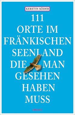 111 Orte im Fränkischen Seenland, die man gesehen haben muss von Söder,  Kerstin