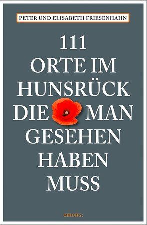 111 Orte im Hunsrück, die man gesehen haben muss von Friesenhahn,  Elisabeth, Friesenhahn,  Peter