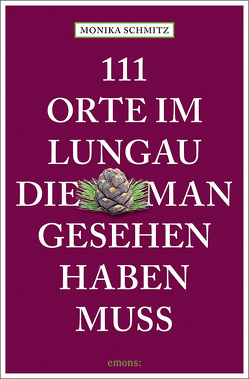 111 Orte im Lungau, die man gesehen haben muss von Schmitz,  Monika