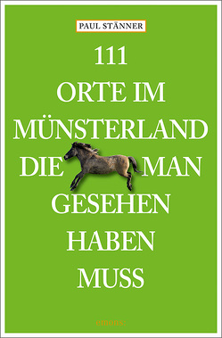 111 Orte im Münsterland, die man gesehen haben muss von Stänner,  Paul