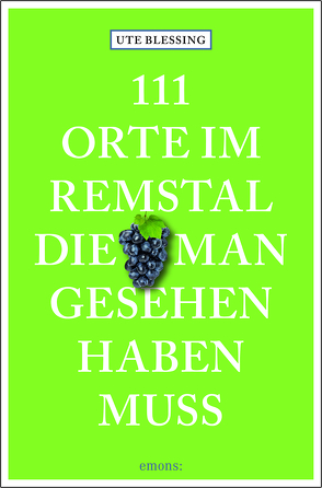 111 Orte im Remstal, die man gesehen haben muss von Blessing,  Ute