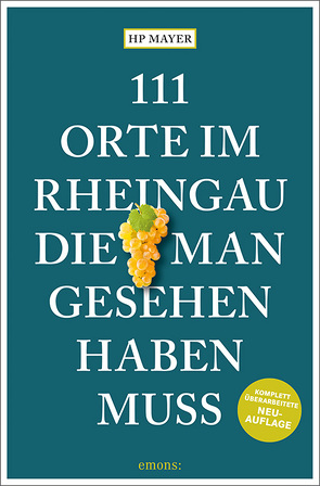 111 Orte im Rheingau, die man gesehen haben muss von Mayer,  HP